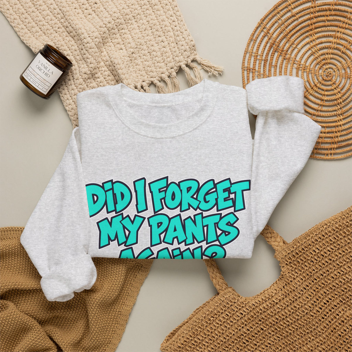 Did I Forget My Pants Again - Crewneck Sweatshirt