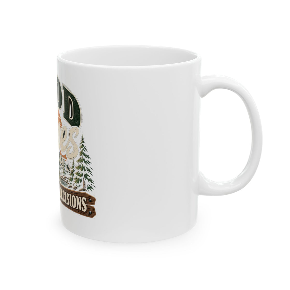 Good Times Questionable Decisions - Ceramic Mug 11oz and 15oz
