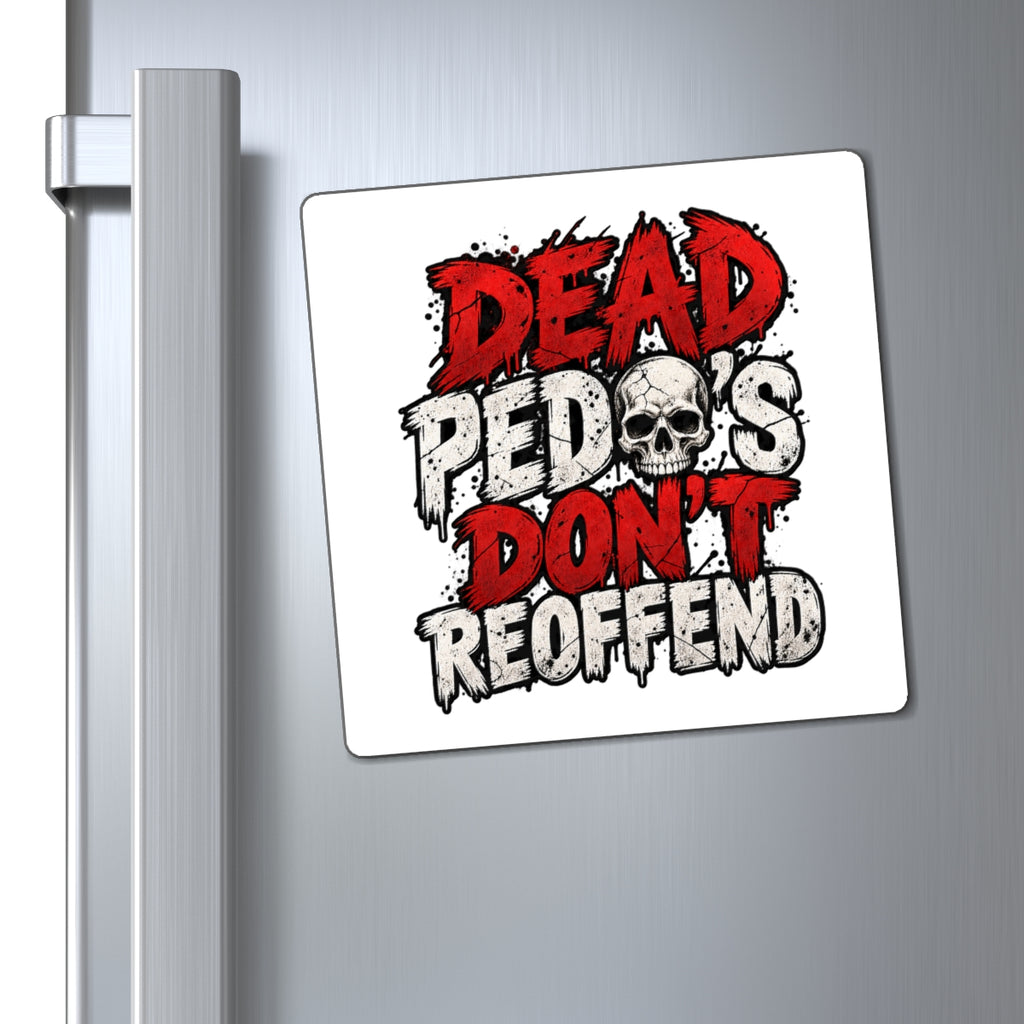 Dead Pedos Dont Reoffend - Magnet