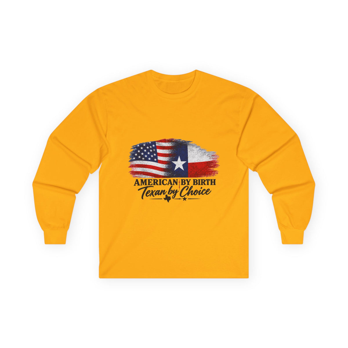 American by Birth, Texan by Choice - Unisex Ultra Cotton Long Sleeve Tee