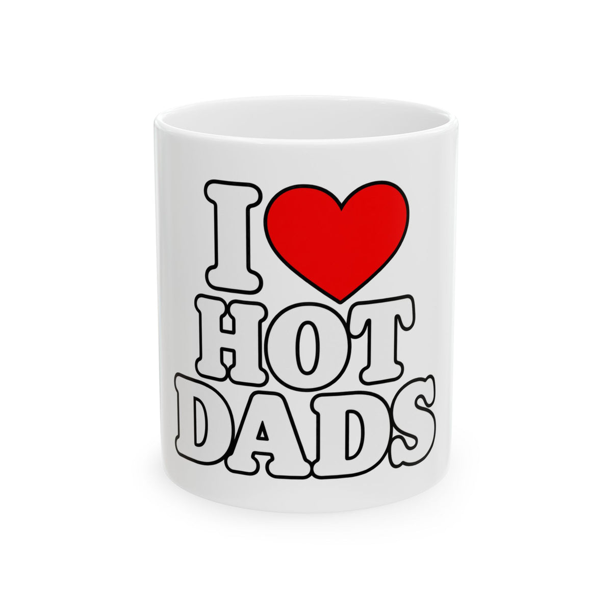 I Love Hot Dads - Ceramic Mug 11oz and 15oz