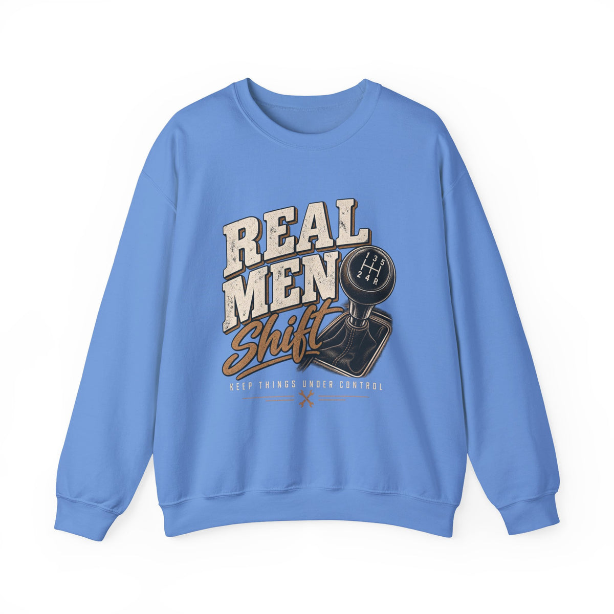Real Men Shift - Crewneck Sweatshirt