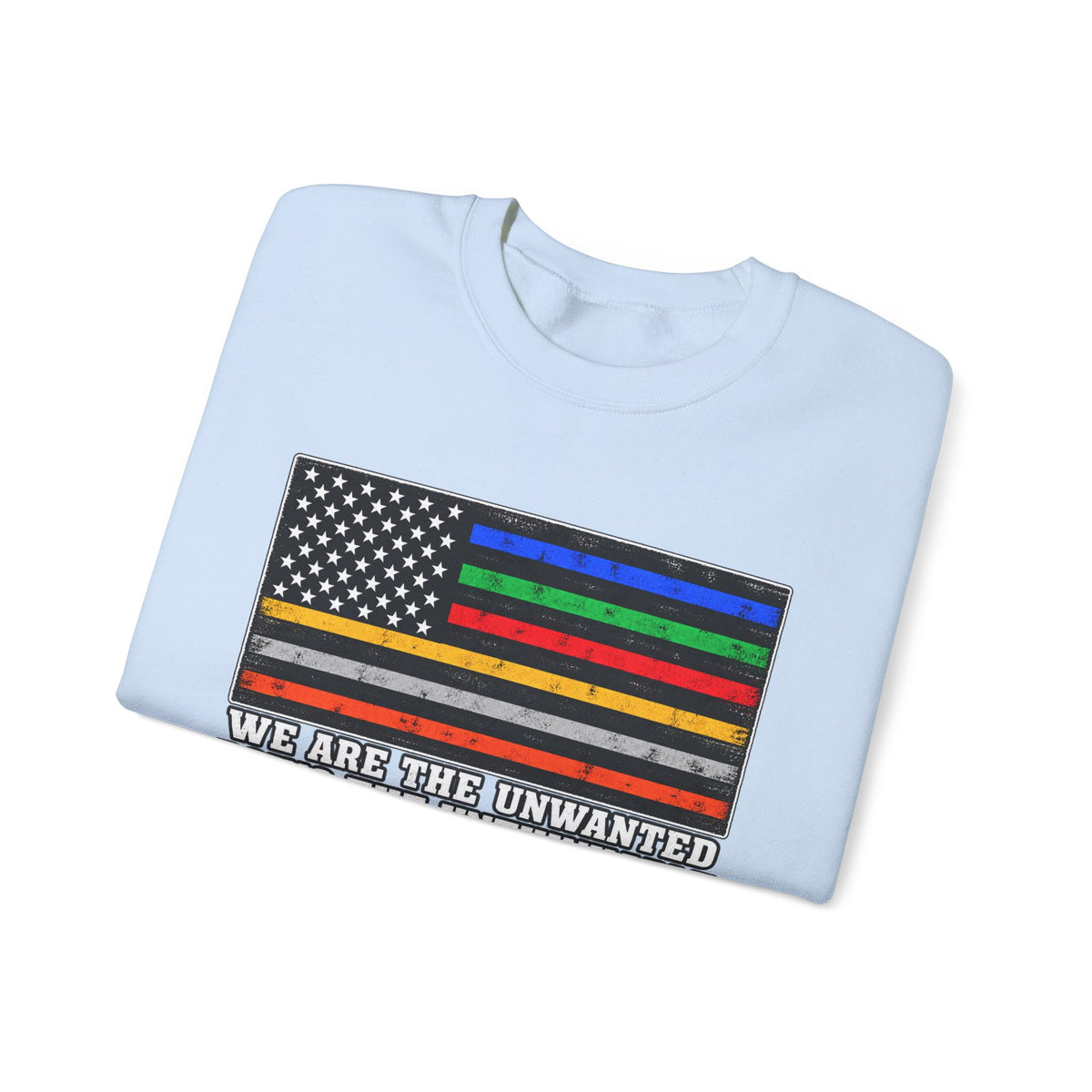 Unwanted, Unthinkable, Ungrateful - Crewneck Sweatshirt