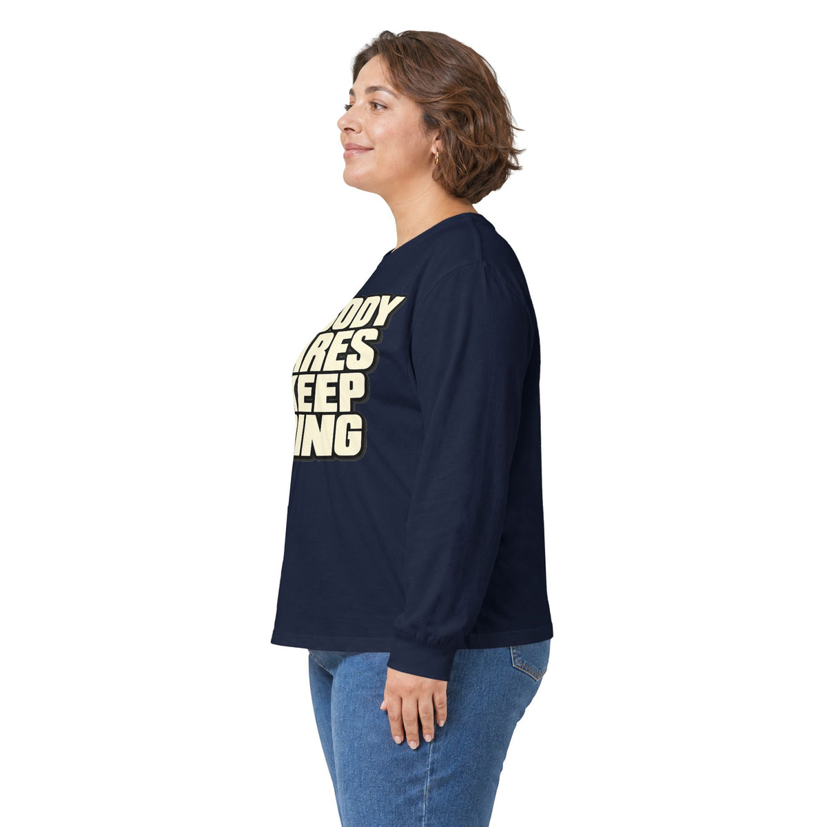 Nobody Cares - Keep Going - Unisex Ultra Cotton Long Sleeve Tee