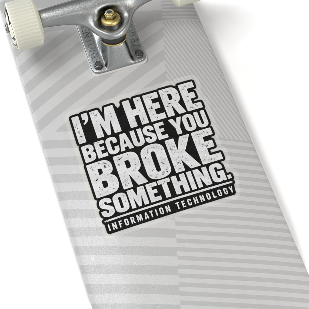 Broke Something - Kiss-Cut Sticker