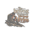 The Bravest Thing I Ever Did Was Keep Living - Kiss-Cut Sticker
