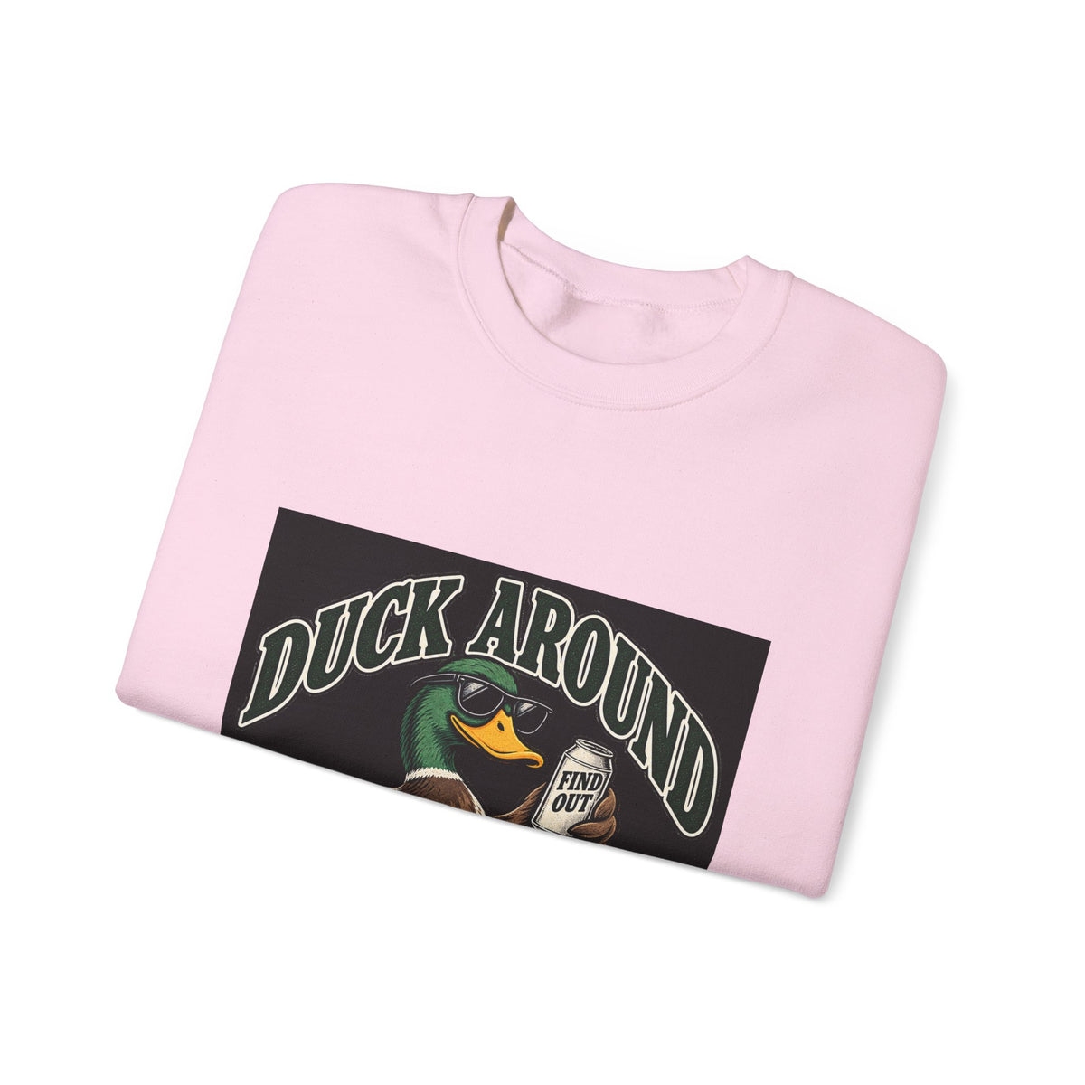 Duck Around Find Out - Crewneck Sweatshirt