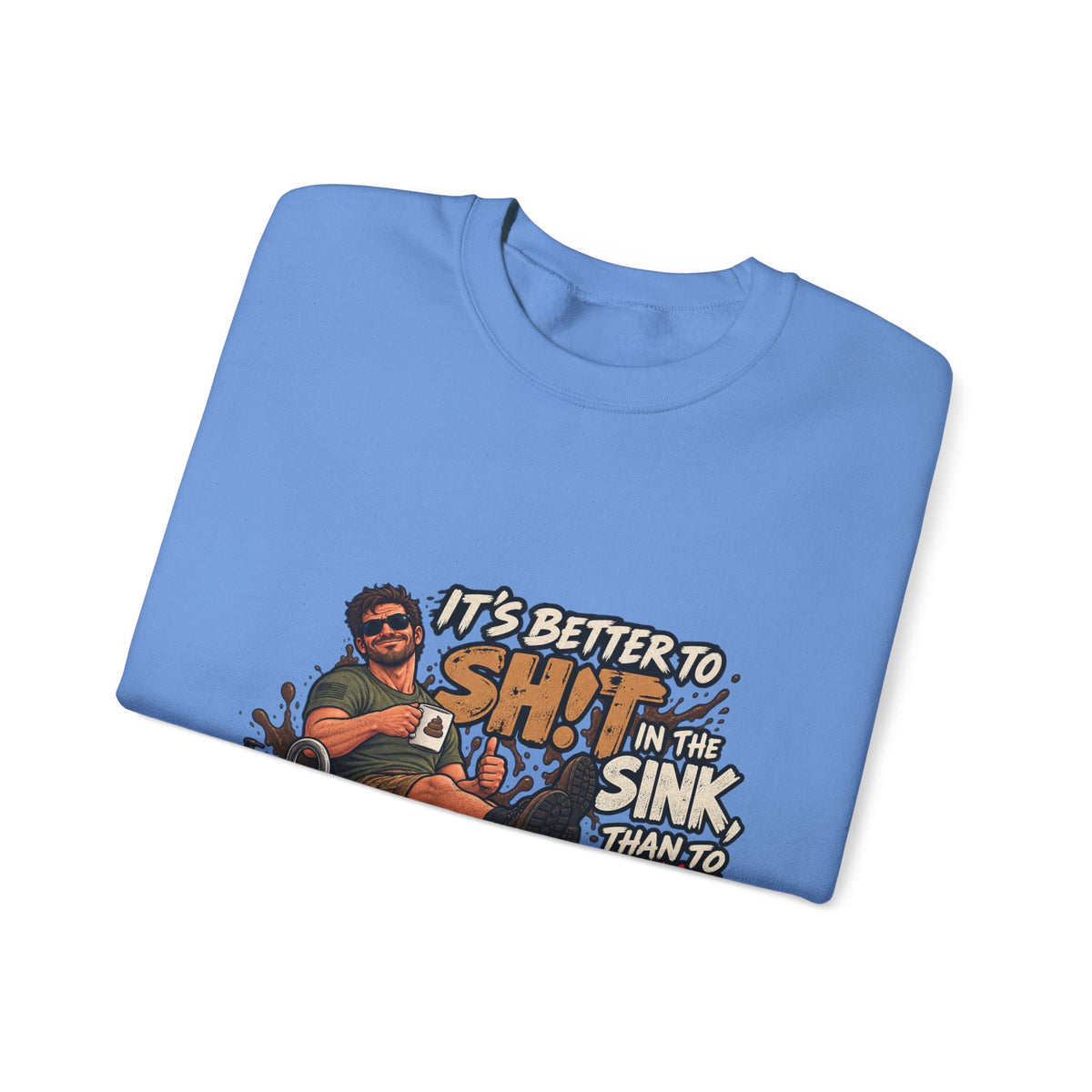 Let That Shit Sink In - Crewneck Sweatshirt