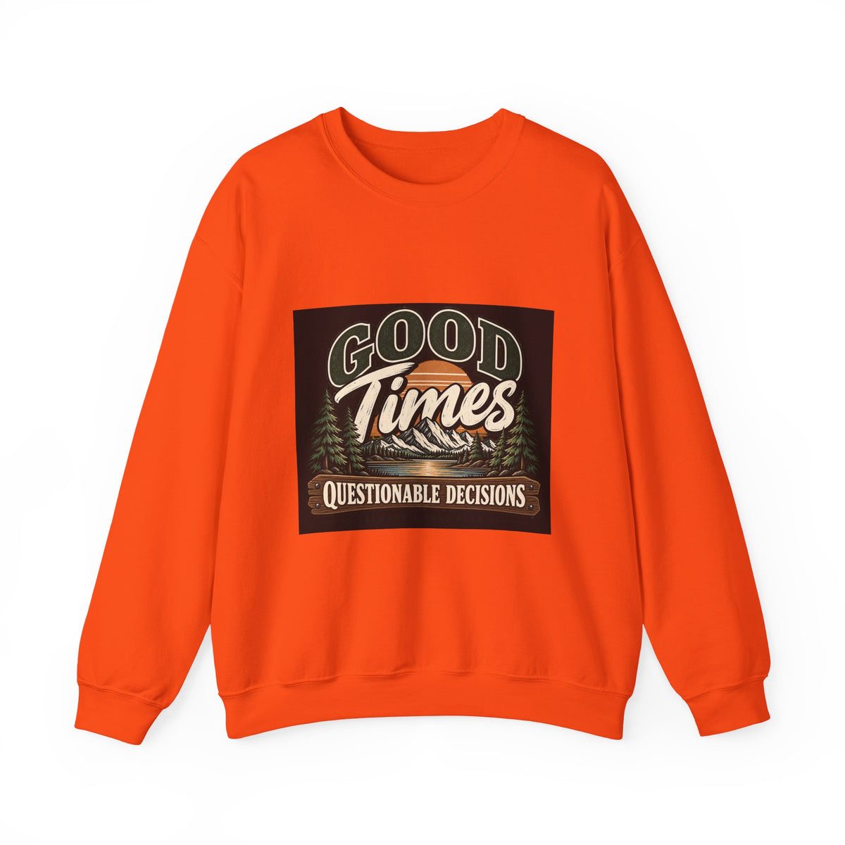 Good Times Questionable Decisions - Crewneck Sweatshirt