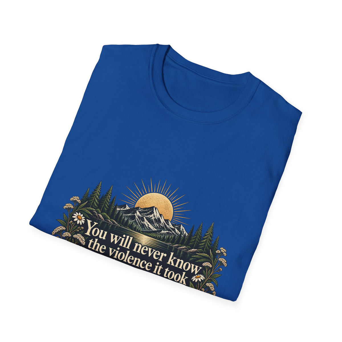 You Will Never Know The Violence It Took To Become This Peaceful - Classic Tee