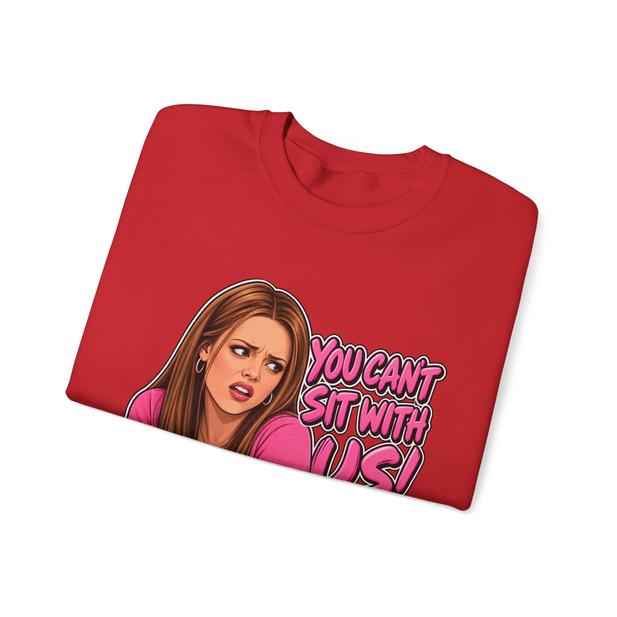 You Cant Sit With Us - Crewneck Sweatshirt