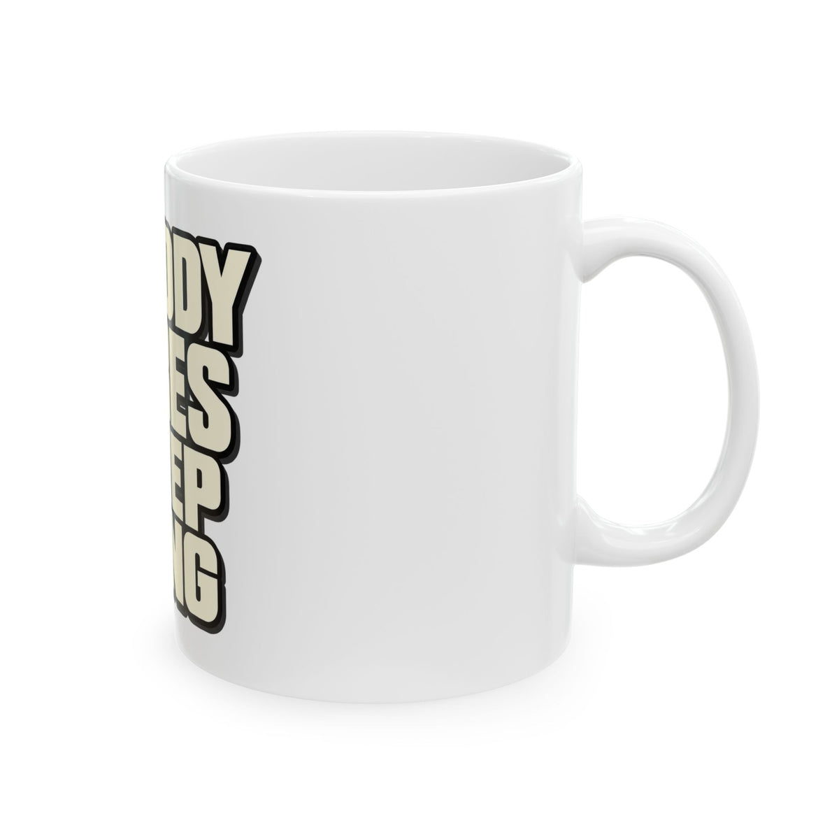 Nobody Cares - Keep Going - Ceramic Mug 11oz and 15oz