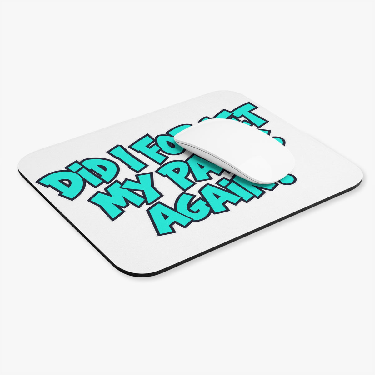 Did I Forget My Pants Again - Mouse Pad