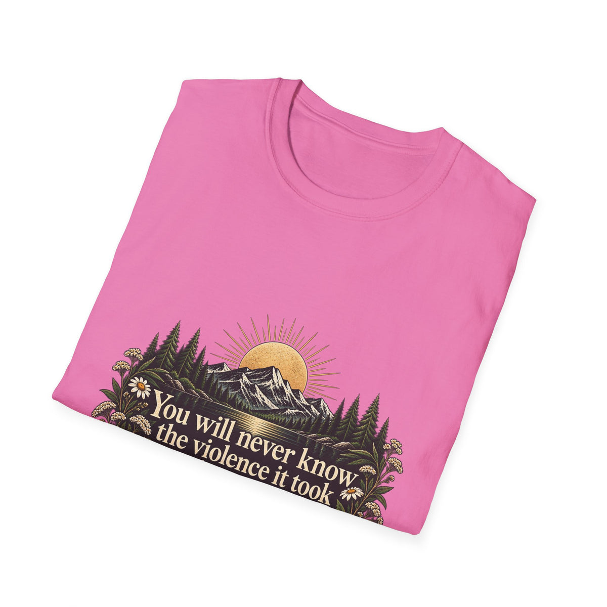 You Will Never Know The Violence It Took To Become This Peaceful - Classic Tee