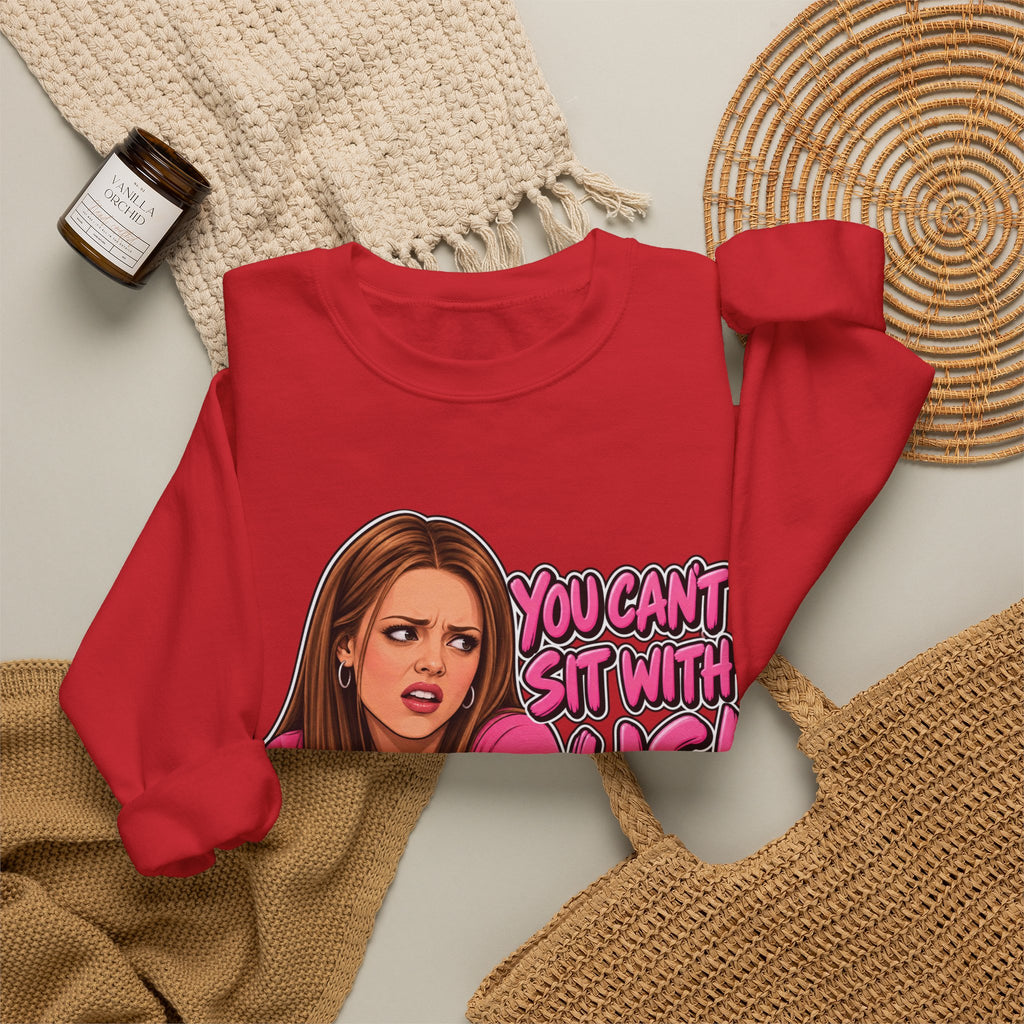 You Cant Sit With Us - Crewneck Sweatshirt