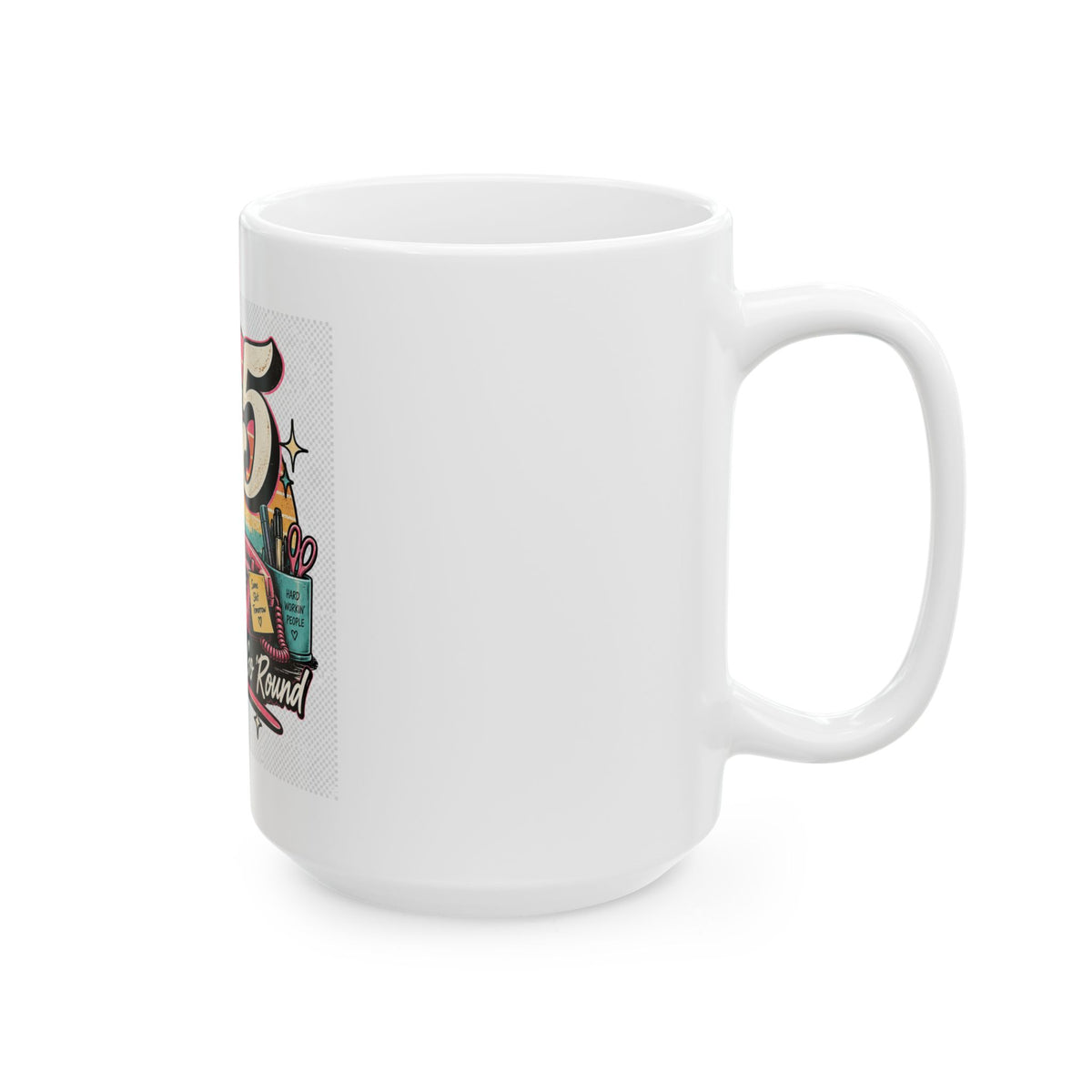 9to5 Make the World Go Round - Ceramic Mug 11oz and 15oz
