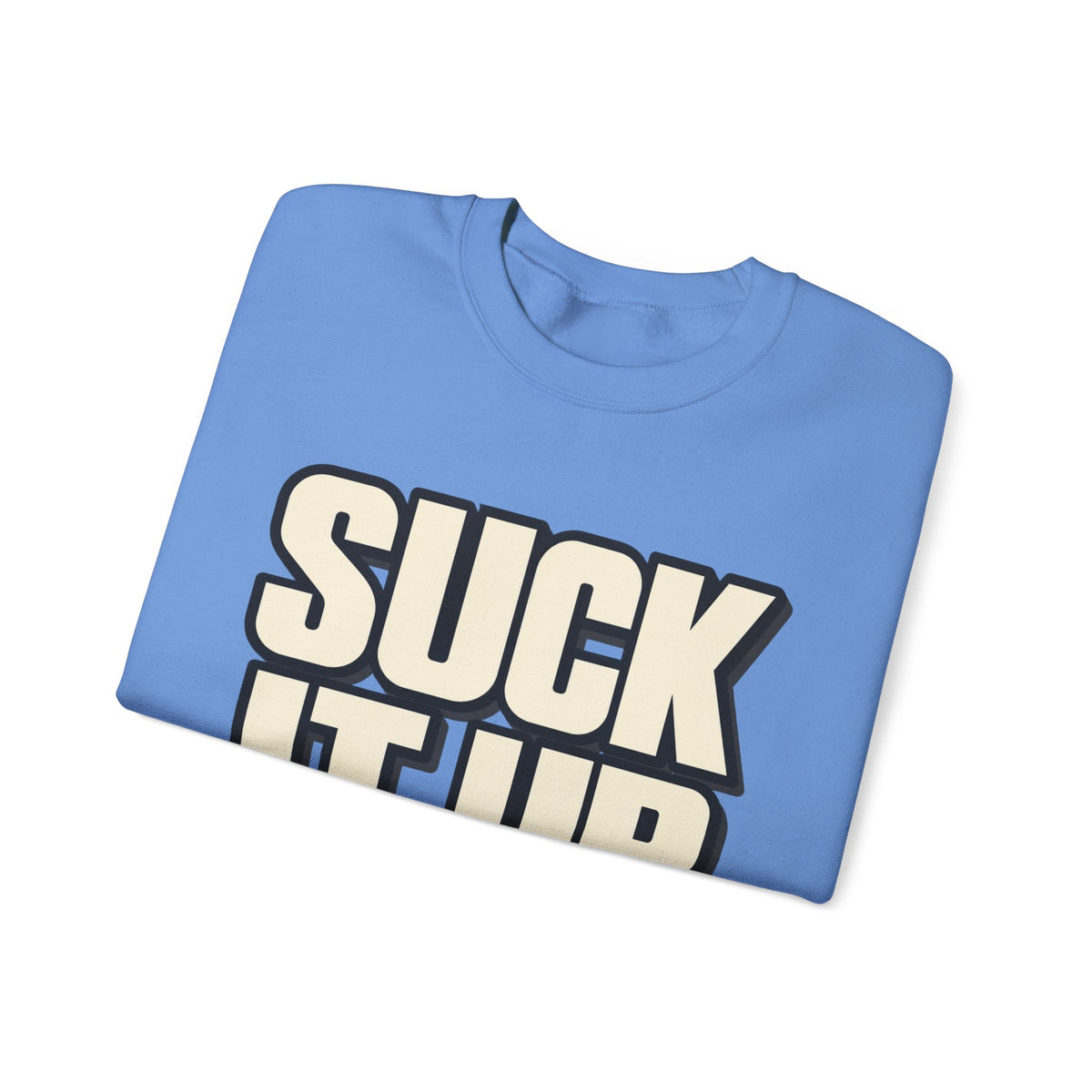 Suck It Up - Crewneck Sweatshirt