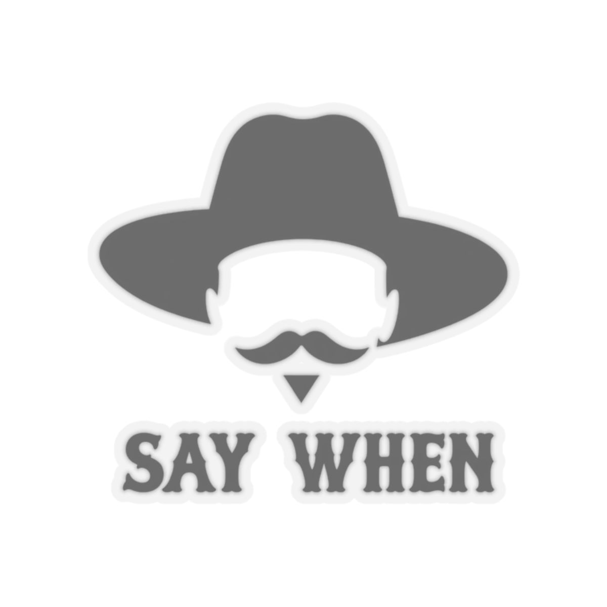 Say When Minimal - Kiss-Cut Sticker
