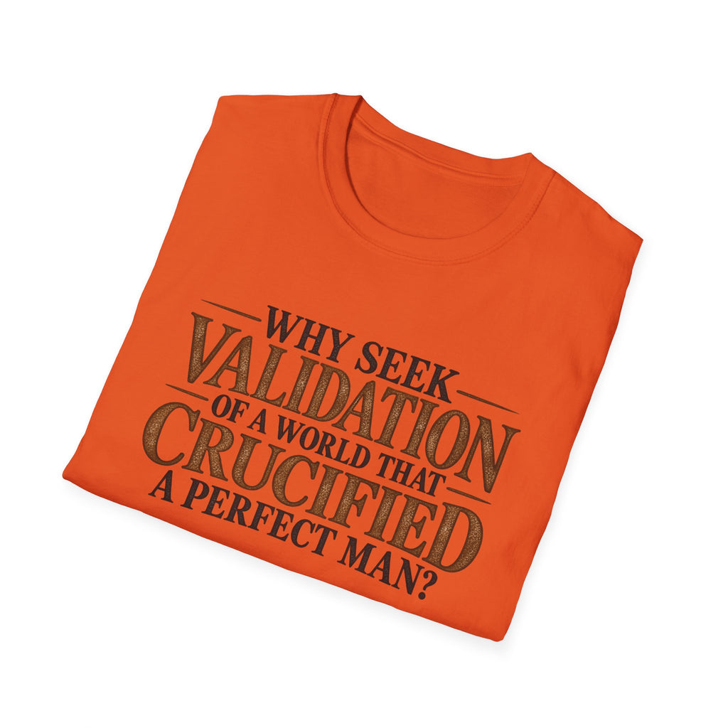 Why Seek Validation - Classic Tee