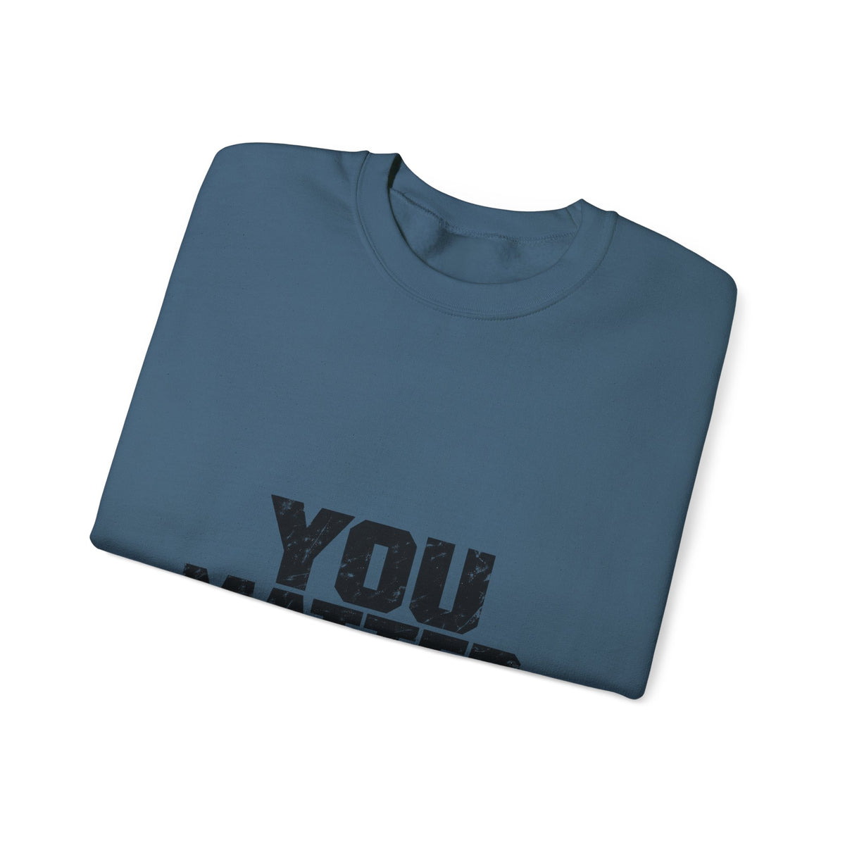 You Matter - Crewneck Sweatshirt