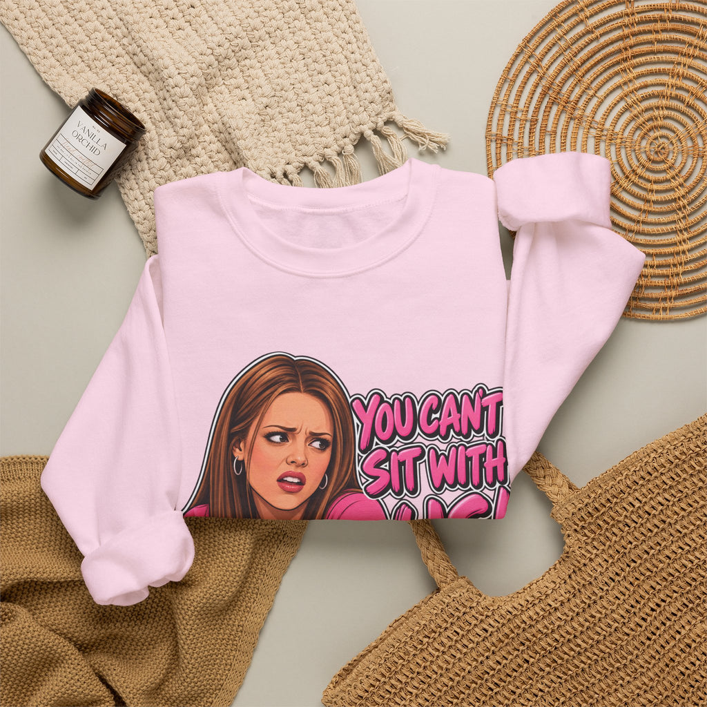 You Cant Sit With Us - Crewneck Sweatshirt