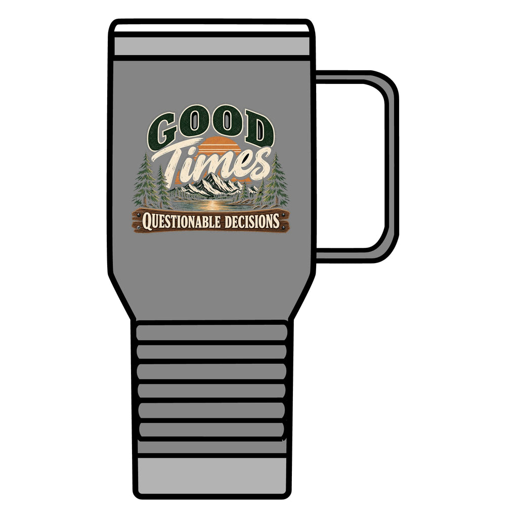 Good Times Questionable Decisions - 20oz Insulated Mug
