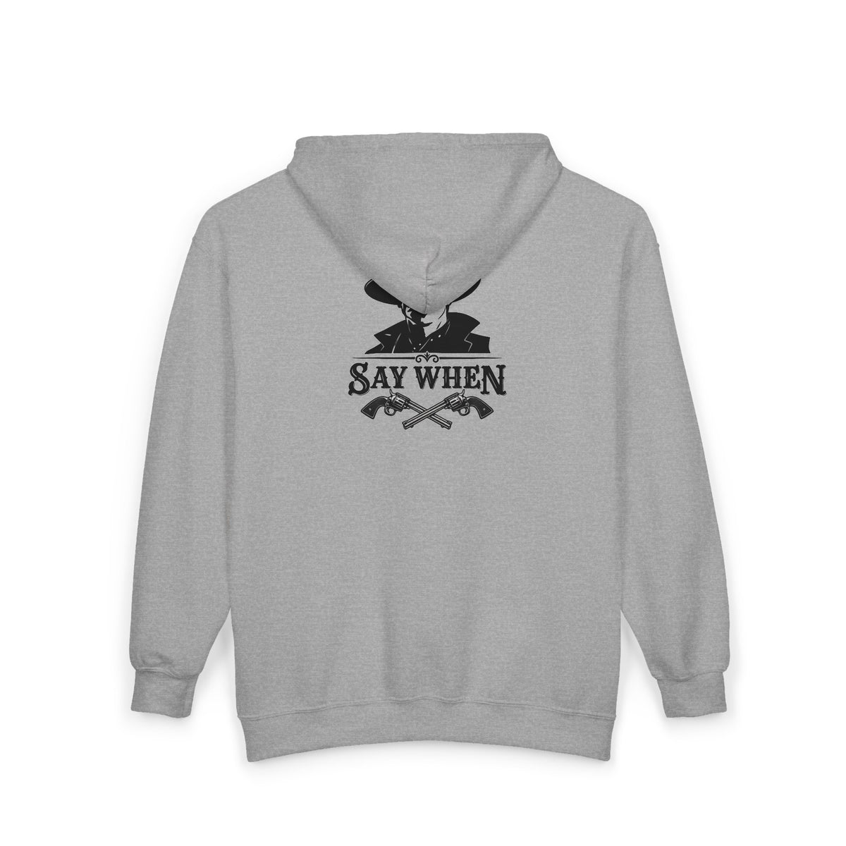 Say When - Full-Zip Hooded Sweatshirt