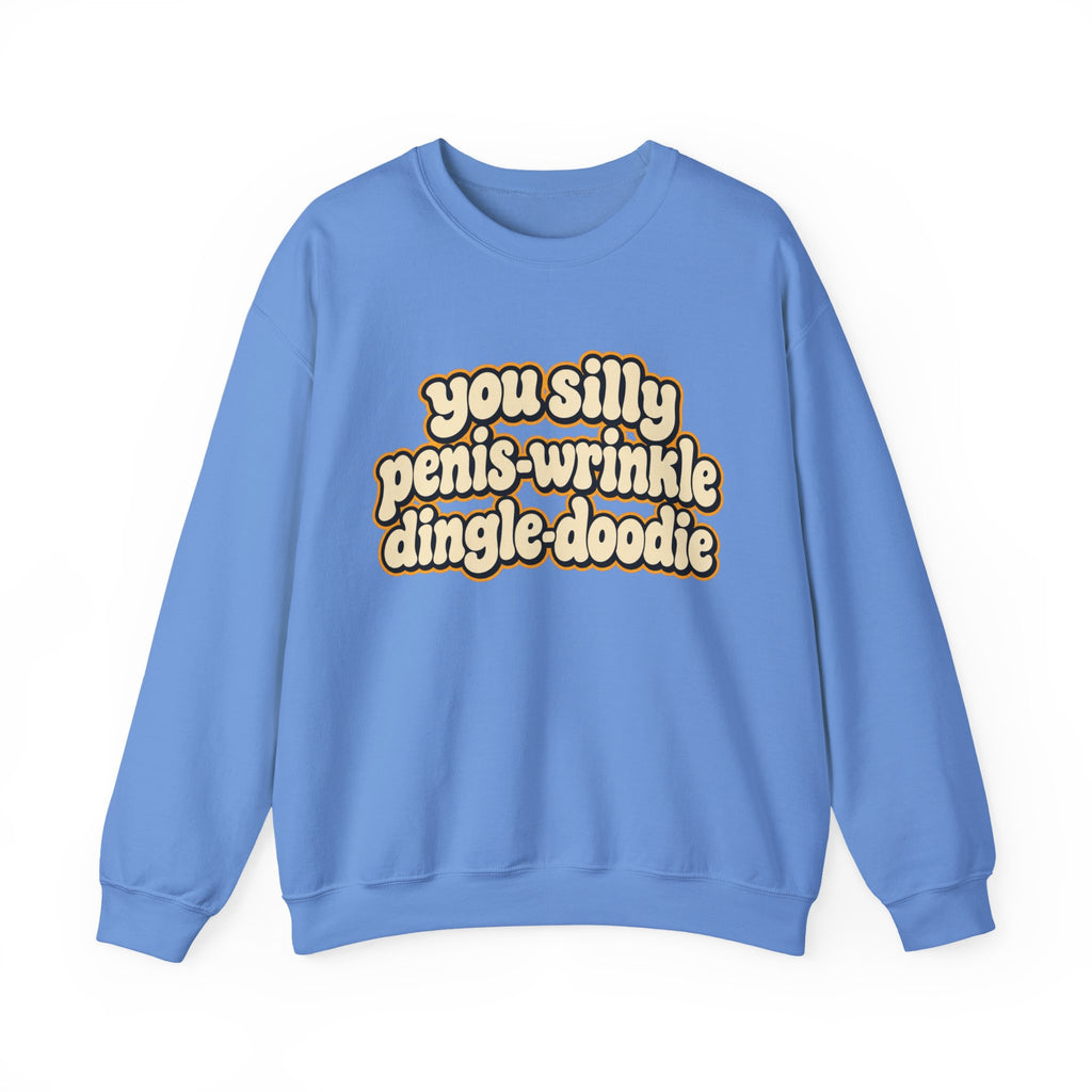 You Silly Penis-Wrinkle Dingle-Doodie - Crewneck Sweatshirt