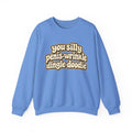 You Silly Penis-Wrinkle Dingle-Doodie - Crewneck Sweatshirt