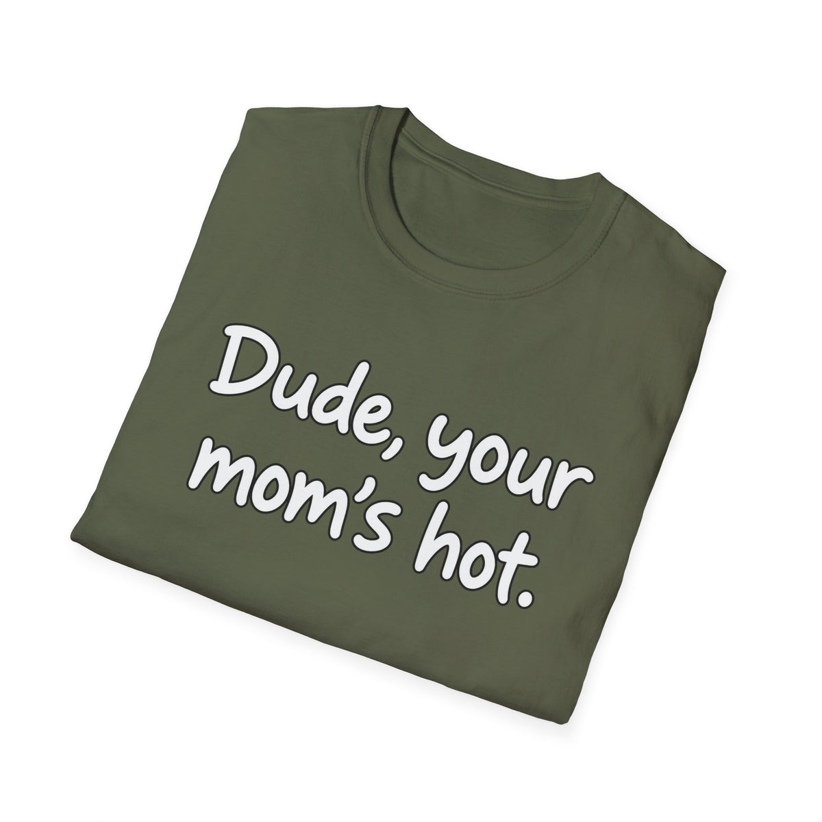 Dude Your Moms Hot - Classic Tee