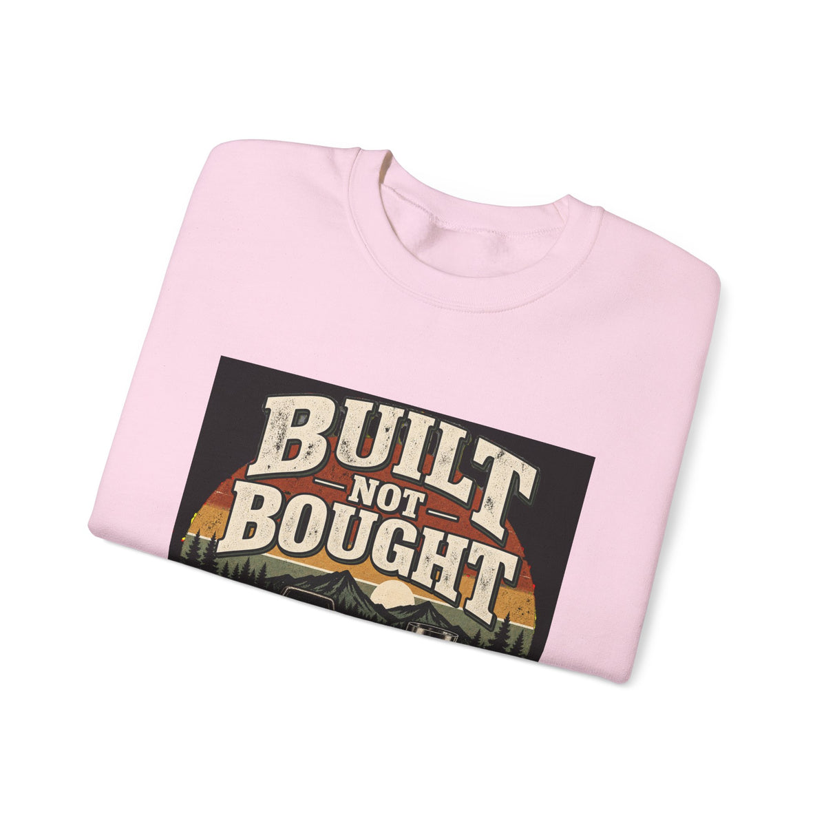 Built Not Bought - Crewneck Sweatshirt