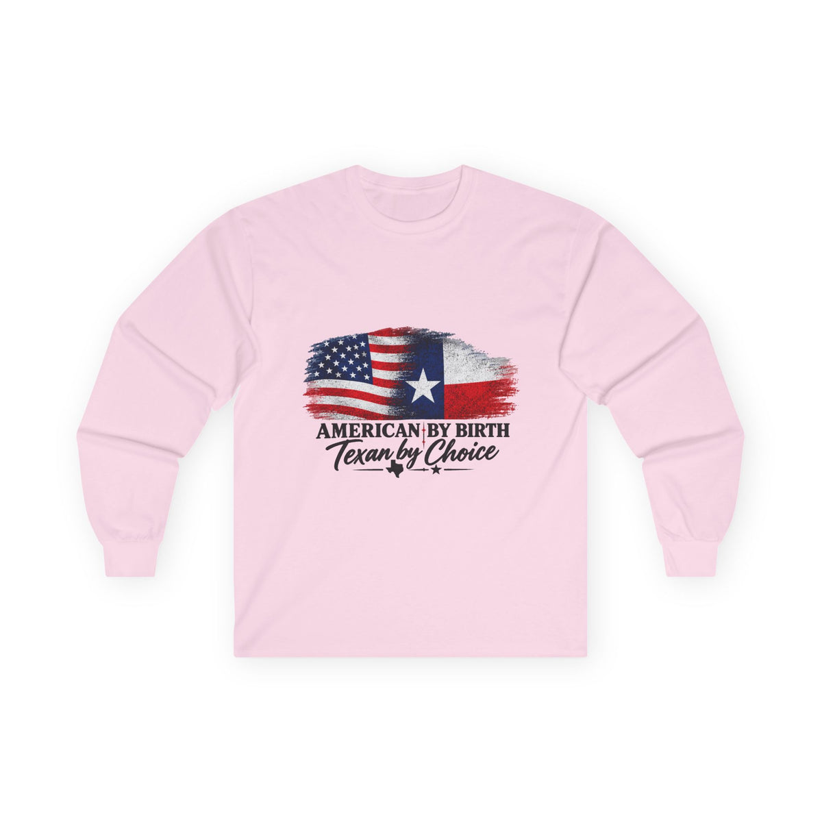 American by Birth, Texan by Choice - Unisex Ultra Cotton Long Sleeve Tee
