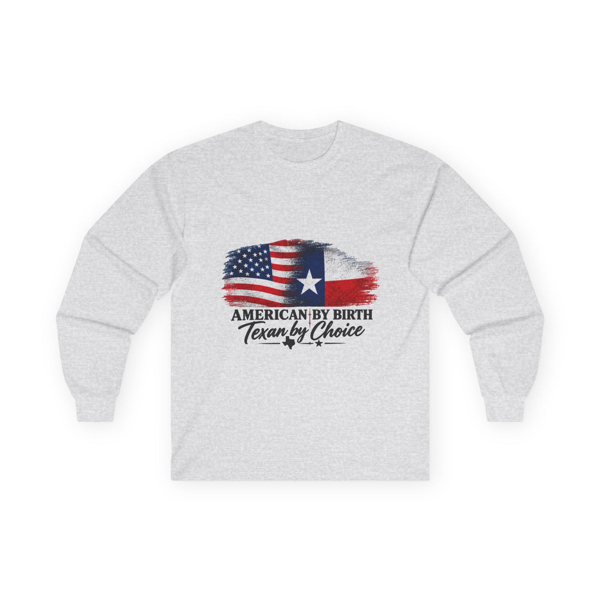 American by Birth, Texan by Choice - Unisex Ultra Cotton Long Sleeve Tee