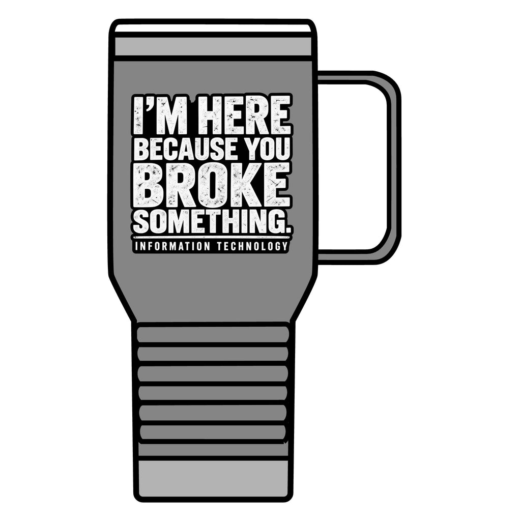 Broke Something - 20oz Insulated Mug