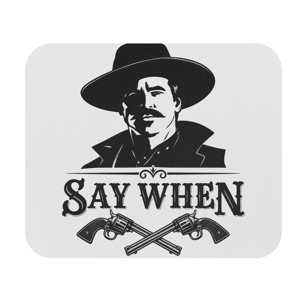 Say When - Mouse Pad