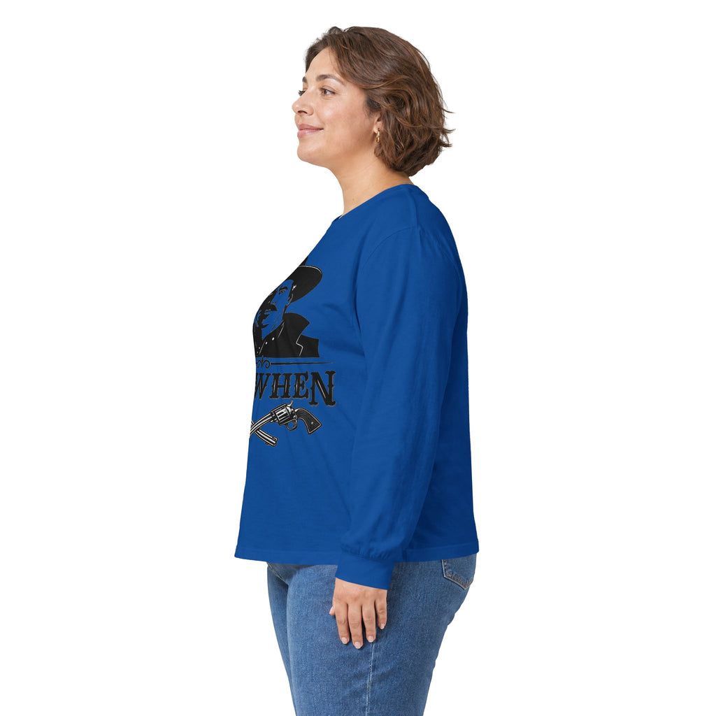 Say When - Unisex Ultra Cotton Long Sleeve Tee
