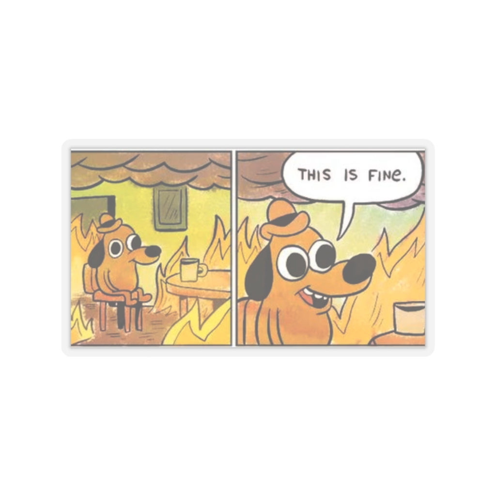 This Is Fine - Kiss-Cut Sticker