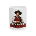 Im Your Huckleberry - Ceramic Mug 11oz and 15oz