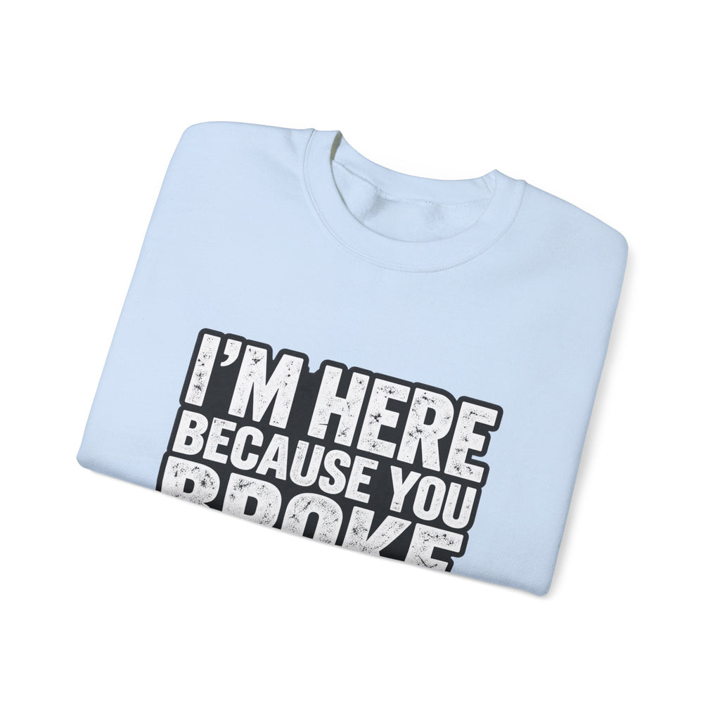 Broke Something - Crewneck Sweatshirt