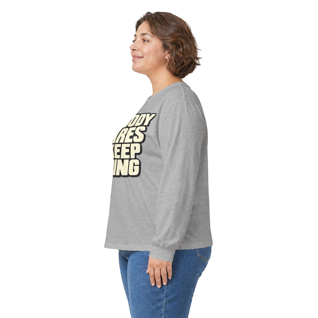 Nobody Cares - Keep Going - Unisex Ultra Cotton Long Sleeve Tee