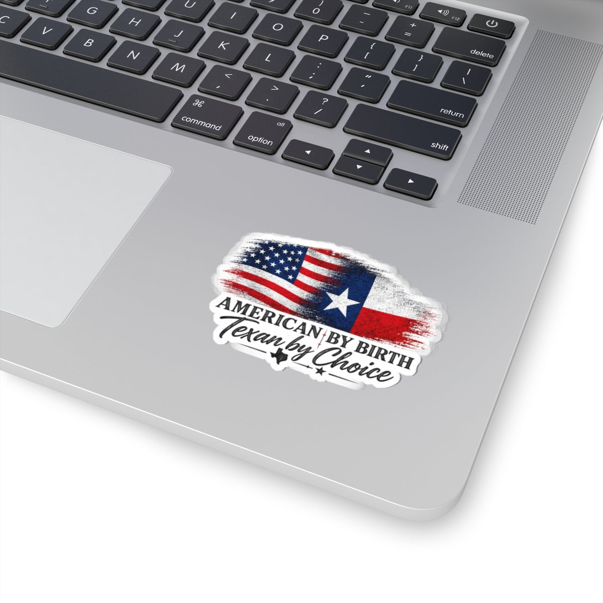 American by Birth, Texan by Choice - Kiss-Cut Sticker