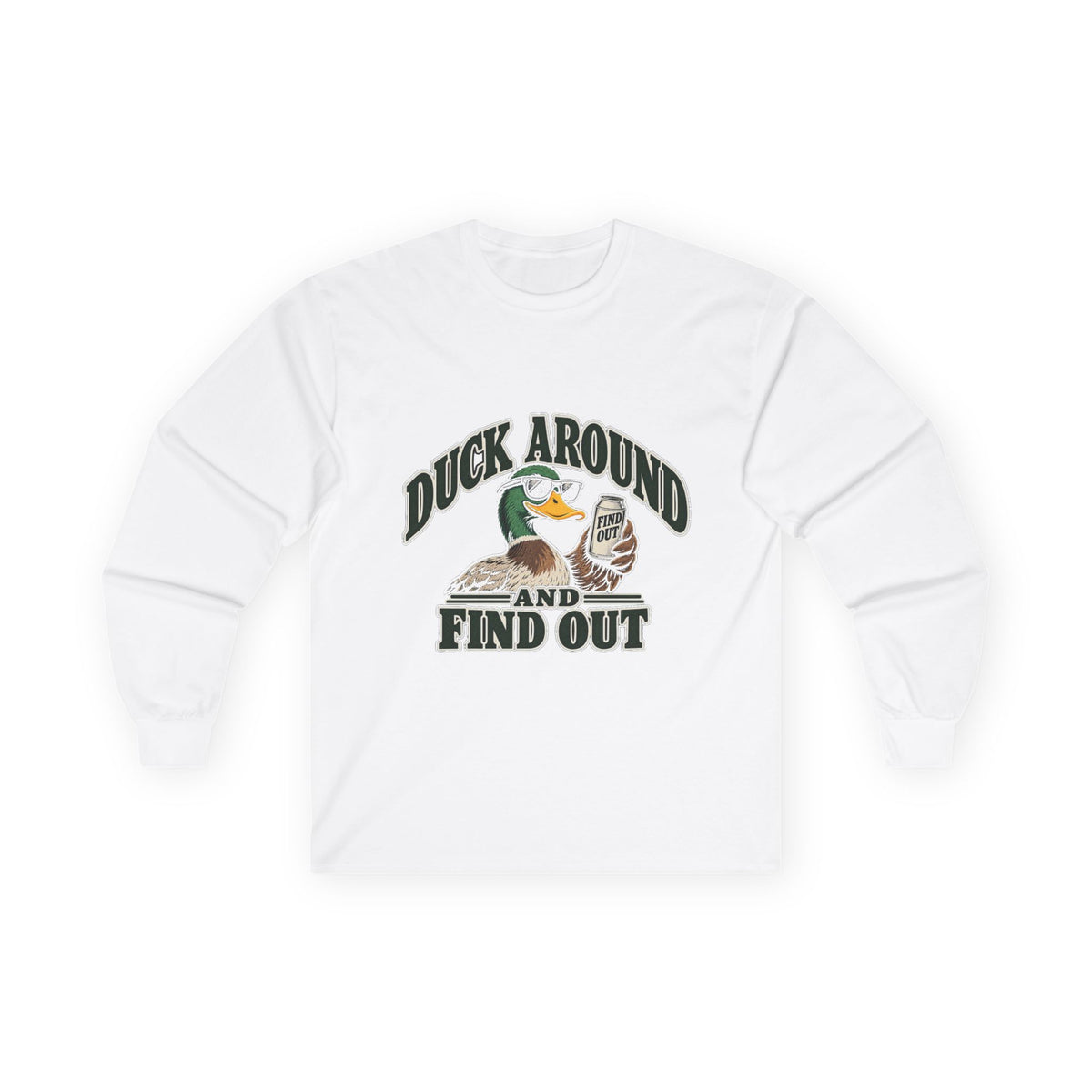 Duck Around Find Out - Unisex Ultra Cotton Long Sleeve Tee