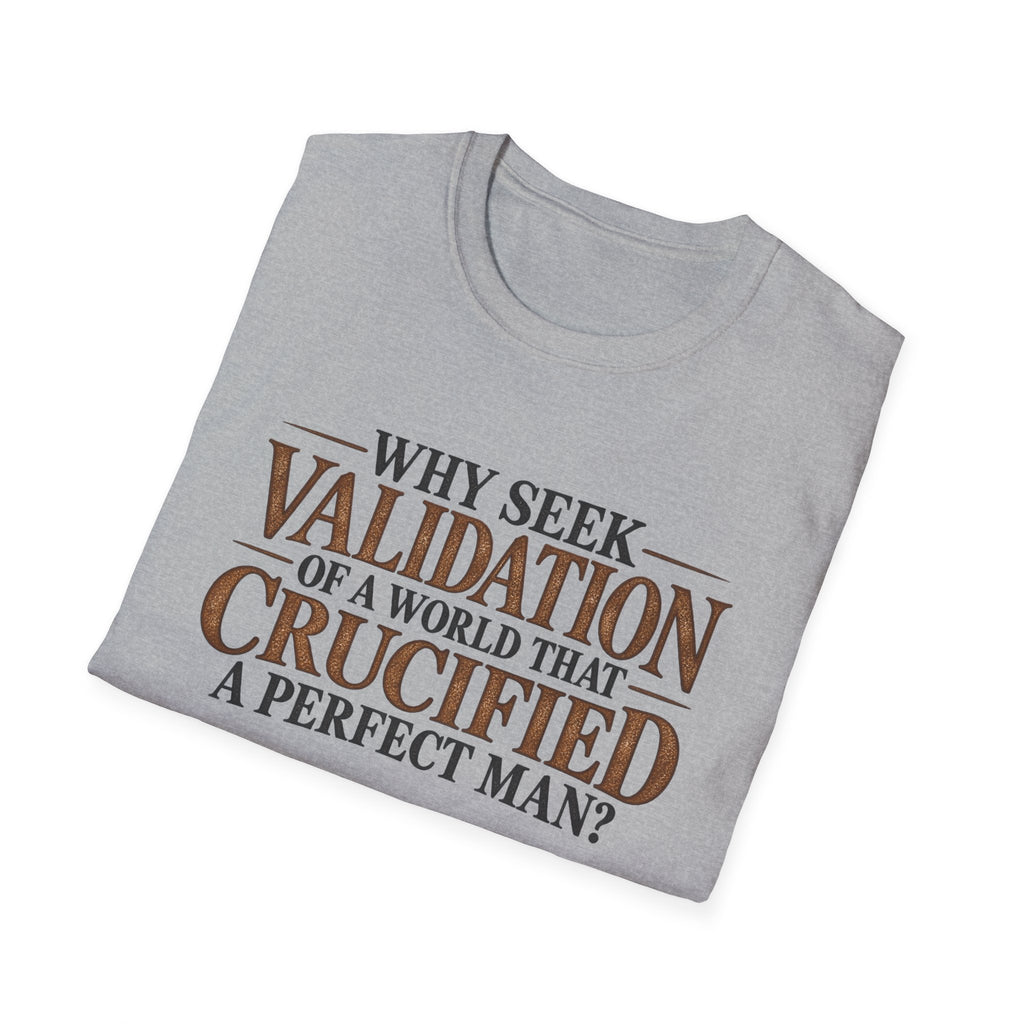 Why Seek Validation - Classic Tee