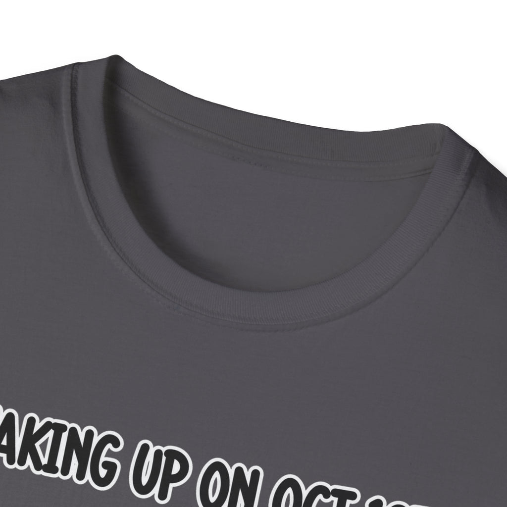 Waking Up On Oct 1st - Classic Tee