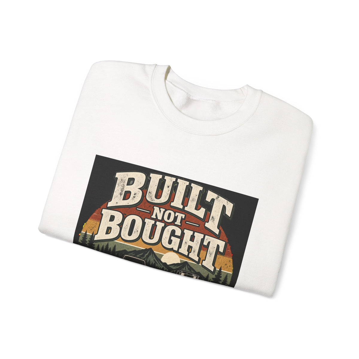 Built Not Bought - Crewneck Sweatshirt