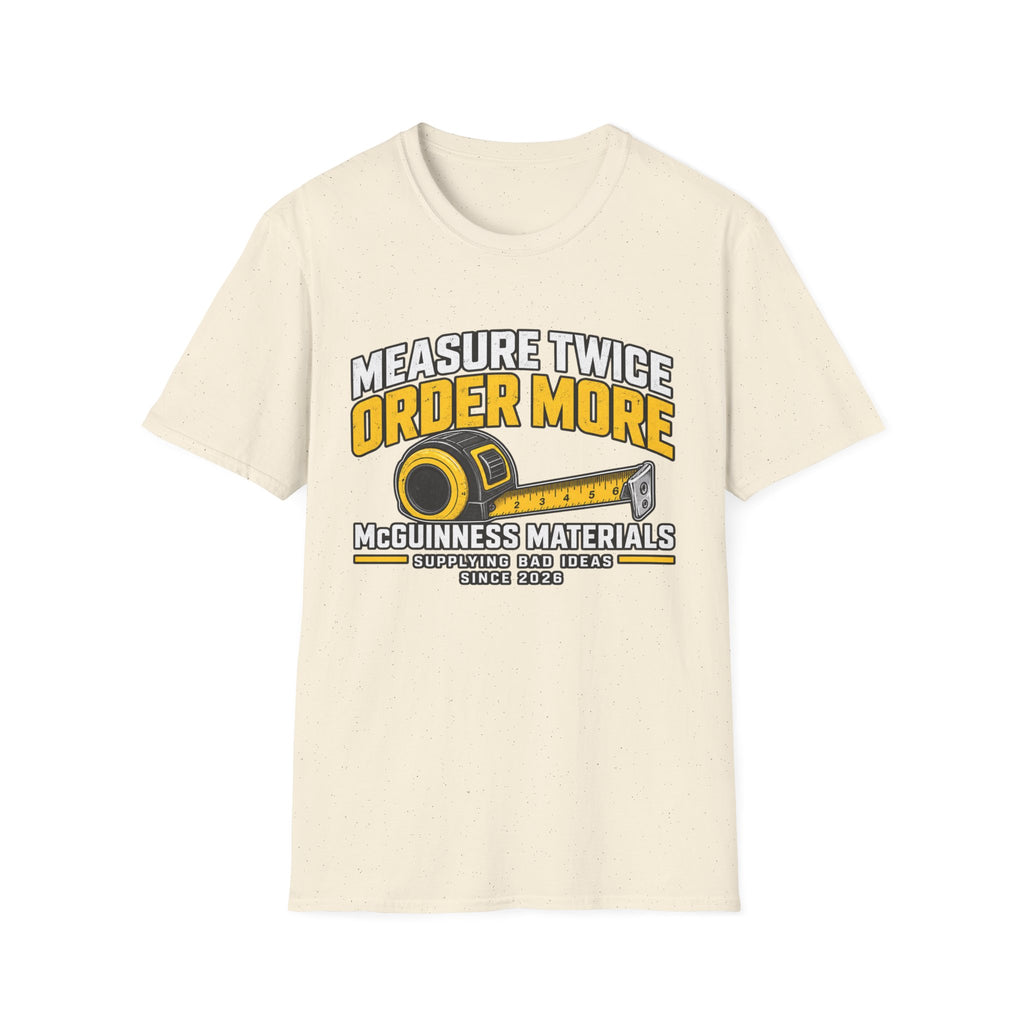Measure Twice Order More T-Shirt — Funny Contractor Tape Measure Tee for Builders & DIY