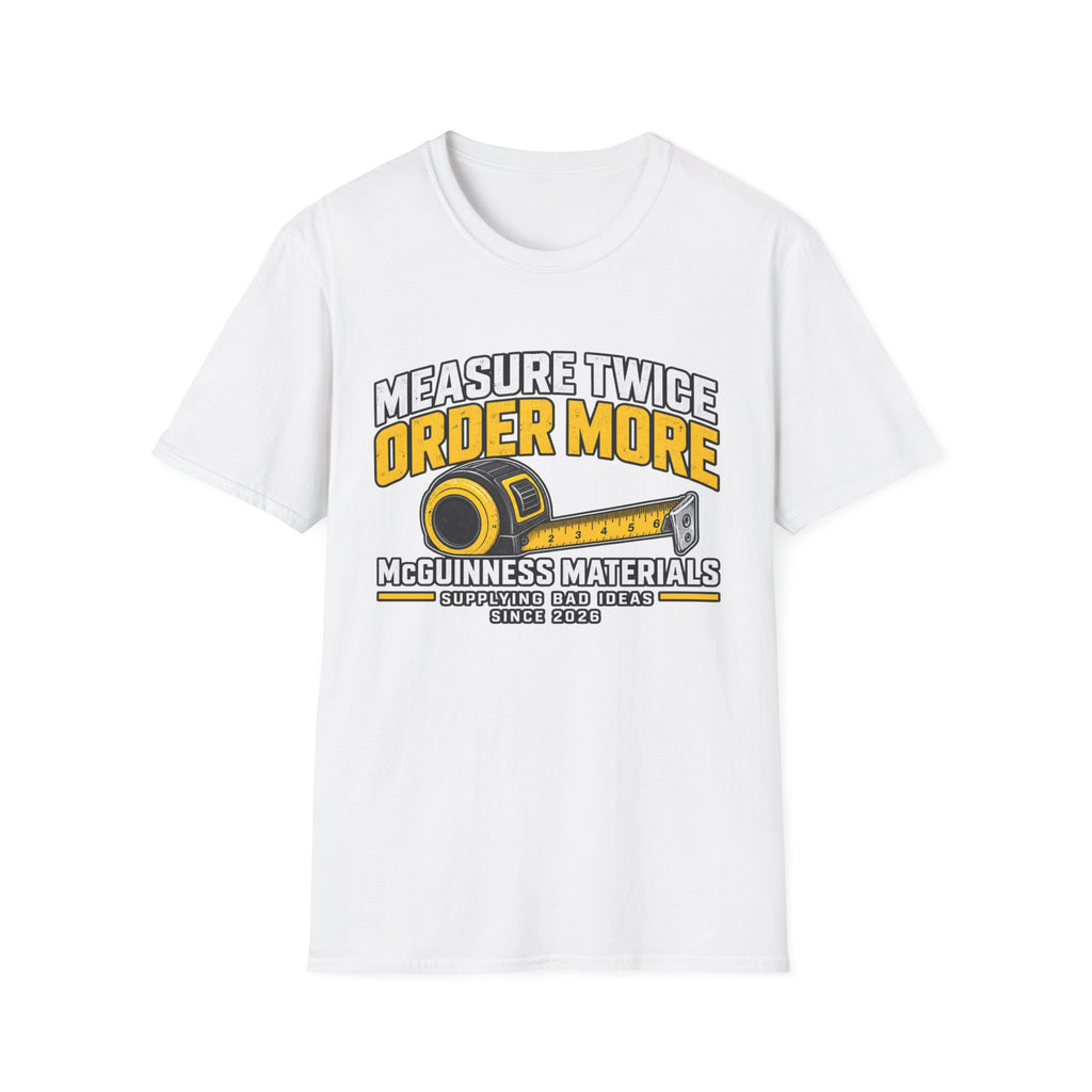 Measure Twice Order More T-Shirt — Funny Contractor Tape Measure Tee for Builders & DIY