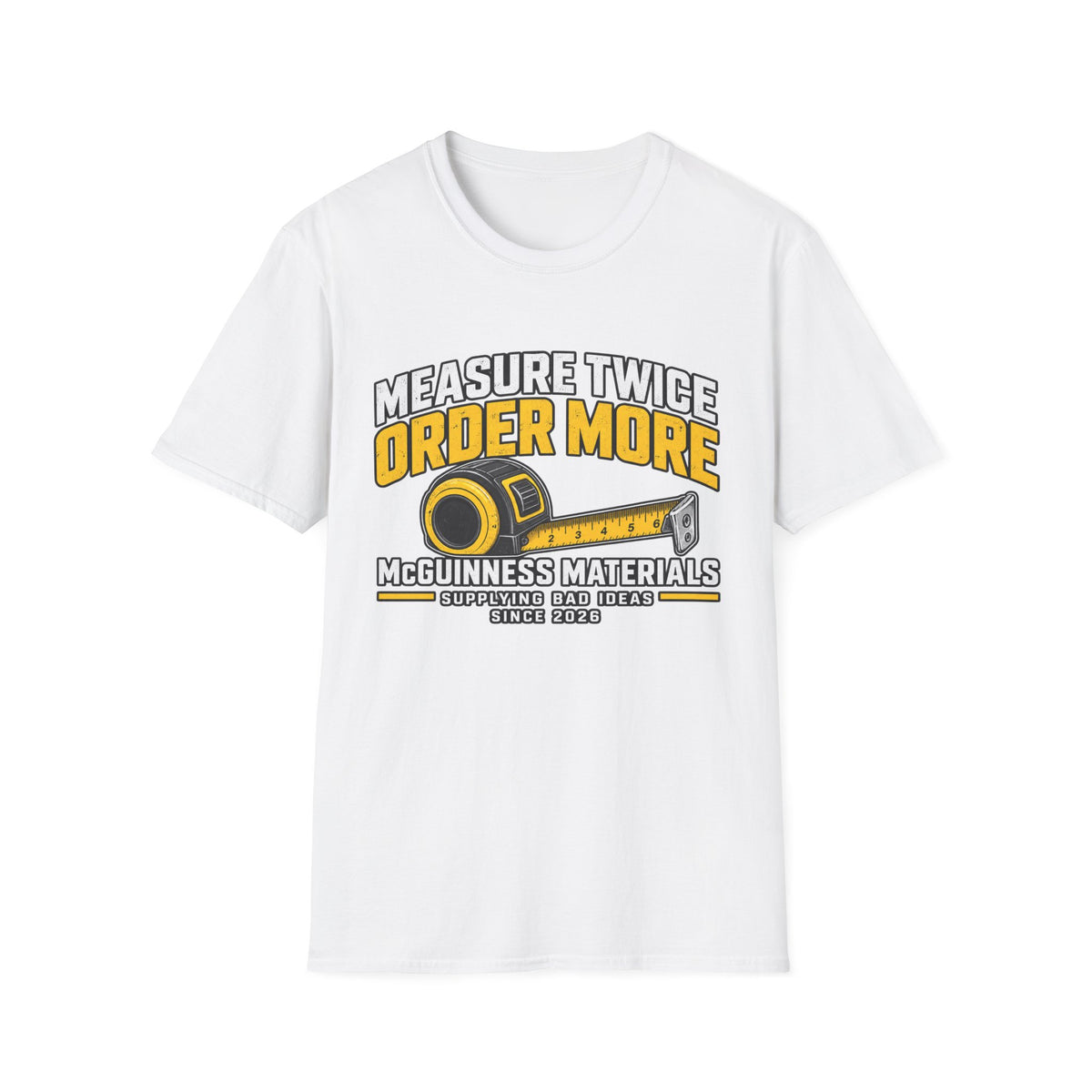 Measure Twice Order More T-Shirt — Funny Contractor Tape Measure Tee for Builders & DIY