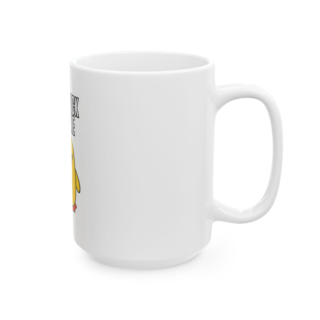 Duck With Me - Ceramic Mug 11oz and 15oz