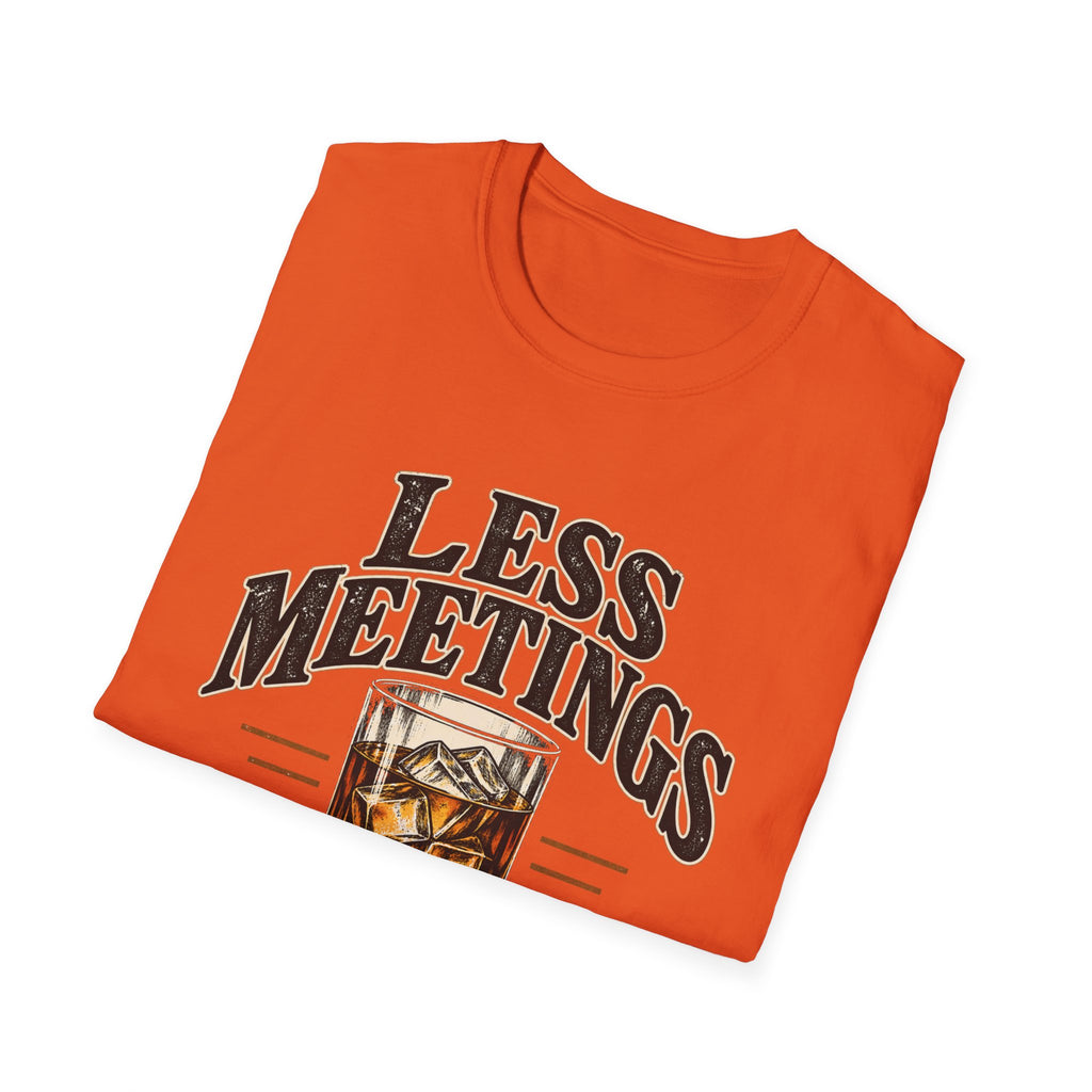 Less Meetings More Whiskey - Classic Tee